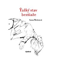 Ťažký stav beztiaže - Anna Metisová