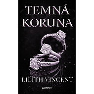 Temná koruna  - Lilith Vincent