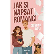Jak si napsat romanci - Cristina Wolf