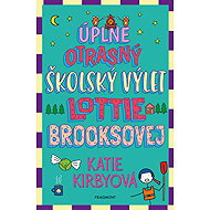 Úplne otrasný školský výlet Lottie Brooksovej - Katie Kirby