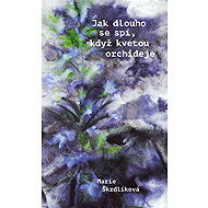 How long to sleep when orchids bloom - Marie Škrdlíková