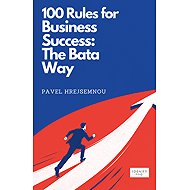 100 Rules for Business Success: The Bata Way - Pavel Hrejsemnou