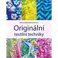 Original Textile Techniques - Alena Isabella Grimmichová