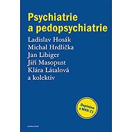 Psychiatrie a pedopsychiatrie - Jiří Masopust  Klára Látalová  Jan Libiger  Michal Hrdlička  Ladislav Hosák  Kol.