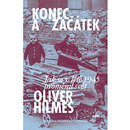 The End and the Beginning - Oliver Hilmes