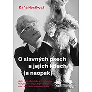 About Famous Dogs and Their People (and Vice Versa) - Daňa Horáková
