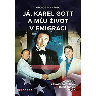 I, Karel Gott and My Life in Exile - George Suchánek