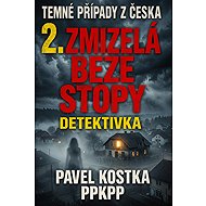 Dark Cases from Czechia 2. Vanished Without a Trace - Pavel Kostka
