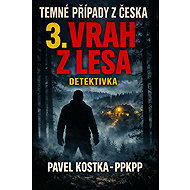 Dark Cases from Czechia 3. The Killer from the Woods - Pavel Kostka