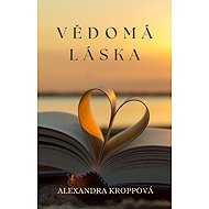 Vědomá láska - Alexandra Kroppová