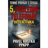 Temné případy z Česka 5. Poslední telefonát - Pavel Kostka