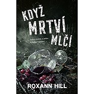 When the Dead are Silent - Roxann Hill