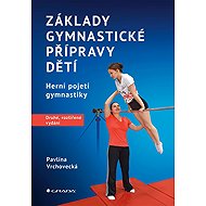 Fundamentals of gymnastics training for children – second, expanded edition - Pavlína Vrchovecká