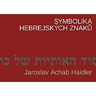 Symbolika hebrejských znaků - Achab Haidler Jaroslav