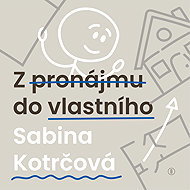 From rental to your own - Sabina Kotrčová