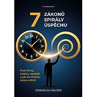 7 zákonů spirály úspěchu - Häuser Stanislav