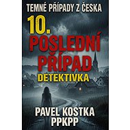 Temné případy z Česka 10. Poslední případ - Pavel Kostka