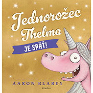 Thelma the Unicorn is back! - Aaron Blabey