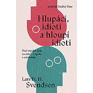 Fools, idiots and stupid idiots - Lars Svendsen