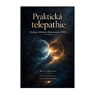 Practical Telepathy: A Dialogue with Miloš Maixner (1921) - Jana Horkelová