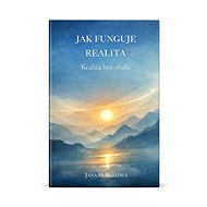 HOW REALITY WORKS - Jana Horkelová
