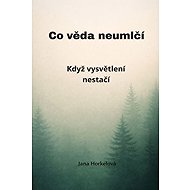 Co věda neumlčí - Jana Horkelová