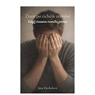 Život po tichém zranění - Jana Horkelová