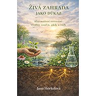 Živá zahrada jako důkaz  - Jana Horkelová