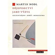 Historiography as a Challenge - Martin Nodl