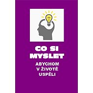What to Think to Succeed in Life - Vilém Kmuníček