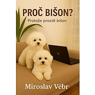 Why a Bichon? Because it's simply a Bichon. - Miroslav Vébr
