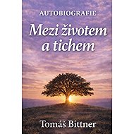 Between Life and Silence - Tomáš Bittner