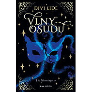 Diví lidé: Waves of Destiny - J. A. Morningstar