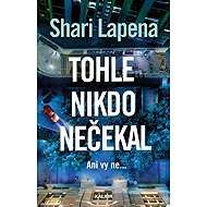 Tohle nikdo nečekal - Shari Lapena