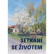 Meeting with Life - Oldřich Antonín Hostaša