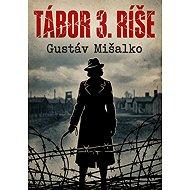 Camp of the Third Reich - Gustáv Mišalko