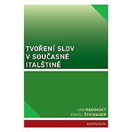 Word Formation in Contemporary Italian - Pavel Štichauer  Jan Radimský