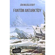 Fantóm Antarktídy - Ján Miloslavský