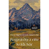 Rozprávky z ríše kráľa hôr - Viera Markovičová - Záturecká