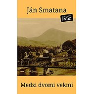 Medzi dvomi vekmi - Ján Smatana