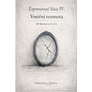 Zapomenuté hlasy IV.: Vnitřní temnota - Jiří Karásek ze Lvovic