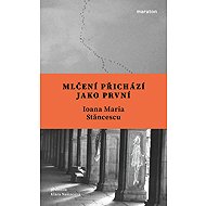 Mlčení přichází jako první - Ioana Maria Stăncescu