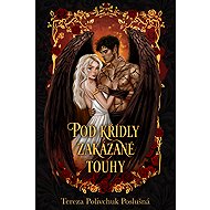 Pod křídly zakázané touhy - Tereza Polivchuk P.