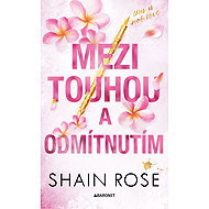 Mezi touhou a odmítnutím  - Shain Rose