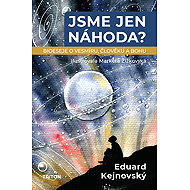 Jsme jen náhoda?  - Eduard Kejnovský