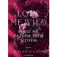 Love Me Wild: Love me with your every word - Lane Melanie
