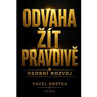 Odvaha žít pravdivě - Pavel Kostka