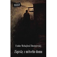 Zápisky z mŕtveho domu - Fjodor Michajlovič Dostojevskij