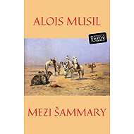 Mezi Šammary - Alois Musil
