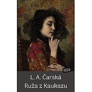 Ruža z Kaukazu - L.A. Čarská
